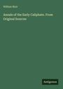William Muir: Annals of the Early Caliphate. From Original Sources, Buch