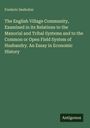 Frederic Seebohm: The English Village Community, Examined in its Relations to the Manorial and Tribal Systems and to the Common or Open Field System of Husbandry. An Essay in Economic History, Buch