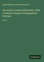 Leslie Stephen: The works of Samuel Richardson. With a Prefatory Chapter of Biographical Criticism, Buch