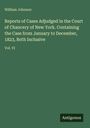 William Johnson: Reports of Cases Adjudged in the Court of Chancery of New York. Containing the Case from January to December, 1823, Both Inclusive, Buch