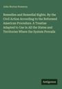 John Norton Pomeroy: Remedies and Remedial Rights. By the Civil Action According to the Reformed American Procedure. A Treatise Adapted to Use in All the States and Territories Where the System Prevails, Buch