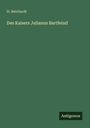 H. Reichardt: Des Kaisers Julianus Bartfeind, Buch