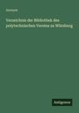 Anonym: Verzeichnis der Bibliothek des polytechnischen Vereins zu Würzburg, Buch