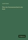 Jacob Grimm: Über den Personenwechsel in der Rede, Buch