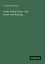 Friedrich Liebetrut: Ueber heilige Natur- und Kunst-Anschauung, Buch