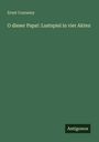 Ernst Connemy: O dieser Papa!: Lustspiel in vier Akten, Buch