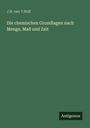 J. H. van 't Hoff: Die chemischen Grundlagen nach Menge, Maß und Zeit, Buch