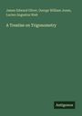 James Edward Oliver: A Treatise on Trigonometry, Buch
