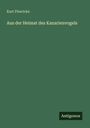 Kurt Floericke: Aus der Heimat des Kanarienvogels, Buch