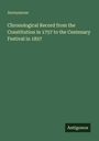 Anonymous: Chronological Record from the Constitution in 1757 to the Centenary Festival in 1857, Buch