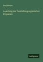 Emil Fischer: Anleitung zur Darstellung organischer Präparate, Buch