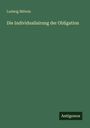 Ludwig Mitteis: Die Individualisirung der Obligation, Buch
