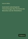 Heinrich Müller: Anatomisch-physiologische Untersuchungen über die Retina des Menschen und der Wirbelthiere, Buch