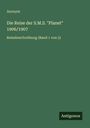 Anonym: Die Reise der S.M.S. "Planet" 1906/1907, Buch