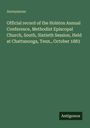 Anonymous: Official record of the Holston Annual Conference, Methodist Episcopal Church, South, Sixtieth Session, Held at Chattanooga, Tenn., October 1883, Buch