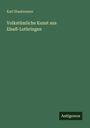 Karl Staatsmann: Volkstümliche Kunst aus Elsaß-Lothringen, Buch