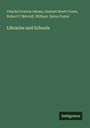 Charles Francis Adams: Libraries and Schools, Buch