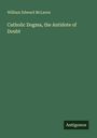 William Edward McLaren: Catholic Dogma, the Antidote of Doubt, Buch