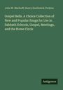 John W. Bischoff: Gospel Bells. A Choice Collection of New and Popular Songs for Use in Sabbath Schools, Gospel, Meetings, and the Home Circle, Buch