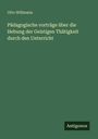 Otto Willmann: Pädagogische vorträge über die Hebung der Geistigen Thätigkeit durch den Unterricht, Buch