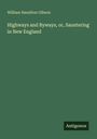 William Hamilton Gibson: Highways and Byways, or, Sauntering in New England, Buch