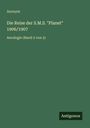 Anonym: Die Reise der S.M.S. "Planet" 1906/1907, Buch