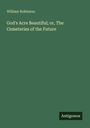 William Robinson: God's Acre Beautiful; or, The Cemeteries of the Future, Buch