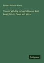 Richard Nicholls Worth: Tourist's Guide to South Devon. Rail, Road, River, Coast and Moor, Buch