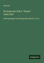 Anonym: Die Reise der S.M.S. "Planet" 1906/1907, Buch