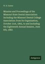W. H. Eames: Minutes and Proceedings of the Missouri State Dental Association: Including the Missouri Dental College Association: from Its Organization, October 31st, 1865, to and Including the Eighteenth Annual Session, June 6th, 1882, Buch