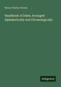 Henry Clinton Brown: Handbook of Dates. Arranged Alphabetically and Chronologically, Buch