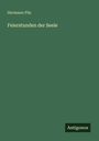 Hermann Pilz: Feierstunden der Seele, Buch