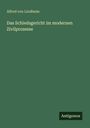 Alfred von Lindheim: Das Schiedsgericht im modernen Zivilprozesse, Buch
