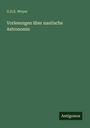G. D. E. Weyer: Vorlesungen über nautische Astronomie, Buch