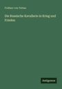 Freiherr Von Tettau: Die Russische Kavallerie in Krieg und Frieden, Buch