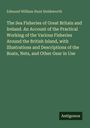 Edmund William Hunt Holdsworth: The Sea Fisheries of Great Britain and Ireland. An Account of the Practical Working of the Various Fisheries Around the British Island, with Illustrations and Descriptions of the Boats, Nets, and Other Gear in Use, Buch