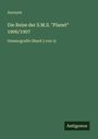 Anonym: Die Reise der S.M.S. "Planet" 1906/1907, Buch