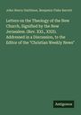 John Henry Smithson: Letters on the Theology of the New Church, Signified by the New Jerusalem. (Rev. XXI., XXII). Addressed in a Discussion, to the Editor of the "Christian Weekly News", Buch
