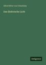 Alfred Ritter Von Urbanitzky: Das Elektrische Licht, Buch