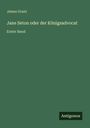 James Grant: Jane Seton oder der Königsadvocat, Buch