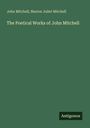 John Mitchell: The Poetical Works of John Mitchell, Buch