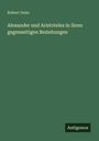 Robert Geier: Alexander und Aristoteles in ihren gegenseitigen Beziehungen, Buch