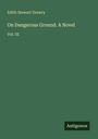 Edith Stewart Drewry: On Dangerous Ground. A Novel, Buch