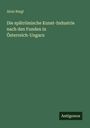 Alois Riegl: Die spätrömische Kunst-Industrie nach den Funden in Österreich-Ungarn, Buch