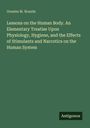 Orestes M. Brands: Lessons on the Human Body. An Elementary Treatise Upon Physiology, Hygiene, and the Effects of Stimulants and Narcotics on the Human System, Buch