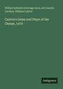 William Edward Armytage Axon: Caxton's Game and Playe of the Chesse, 1474, Buch