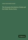 Arthur Knatchbull Connell: The Economic Revolution of India and the Public Works Policy, Buch