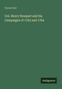 Cyrus Cort: Col. Henry Bouquet and his Campaigns of 1763 and 1764, Buch
