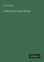 H. M. Holmes: Leaflets from Native Woods, Buch