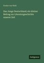 Feodor Von Wehl: Das Junge Deutschland; ein kleiner Beitrag zur Literaturgeschichte unserer Zeit, Buch
